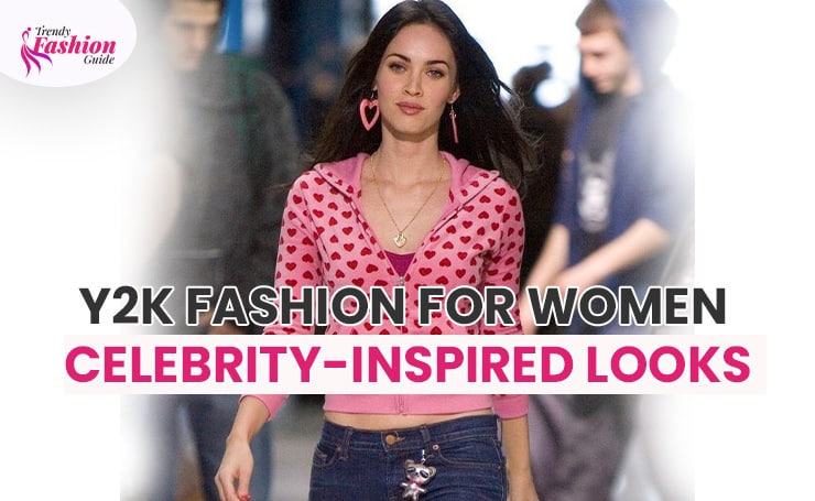 Y2K Fashion for Women: Celebrity-Inspired Looks