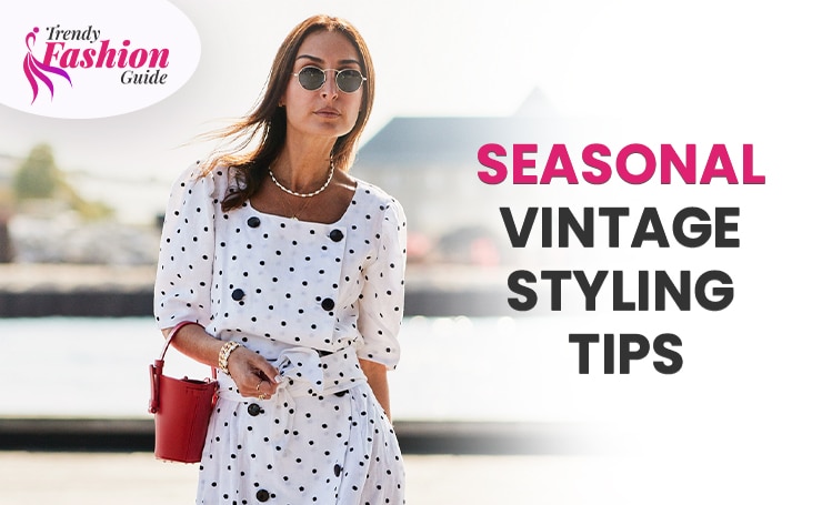 Seasonal Vintage Styling Tips