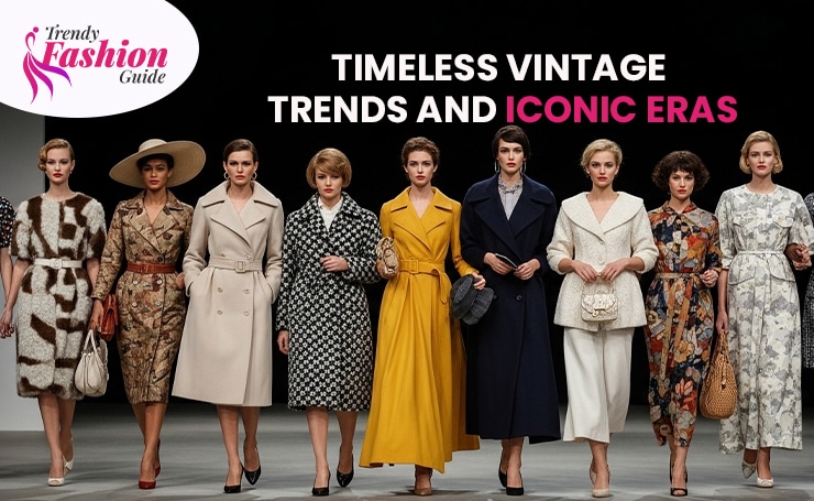 Timeless Vintage Trends and Iconic Eras