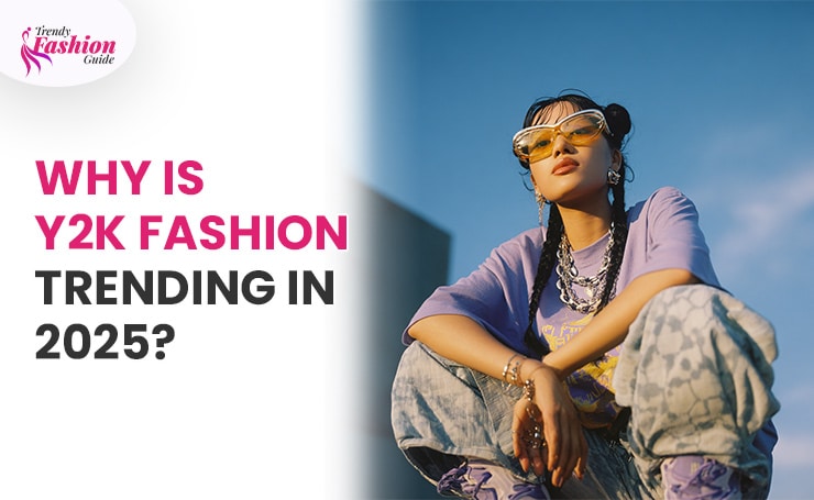 Why is Y2K fashion trending in 2025?